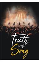 Truth Is the Song