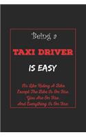 Being A Taxi Driver Is Easy: Its Like Riding A Bike Except The Bike Is On Fire You Are On Fire. And Everything Is On Fire. Taxi Driver Appreciation Gifts....6x9, 120 Pages Lined