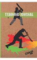 Training Journal: Cricket Coach Workbook - Training Log Book - Keep Track of Every Detail of Your Team Games - Pitch Templates for Match Preparation and Anual Calenda