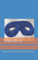 'Emerge'