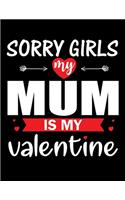 Sorry Girls My Mum Is My Valentine