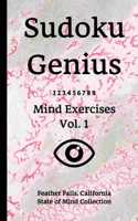 Sudoku Genius Mind Exercises Volume 1: Feather Falls, California State of Mind Collection