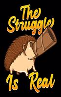 The Struggle Is Real: Cute & Funny The Struggle Is Real Hedgehog Animal Pun 2020-2021 Weekly Planner & Gratitude Journal (110 Pages, 8" x 10") Blank Sections For Writing 