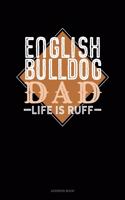 English Bulldog Dad Life Is Ruff