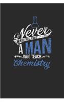 Never Underestimate A Man Who Teach Chemistry: Dotted Bullet Notebook (6" x 9" - 120 pages) Teachers Notebook for Daily Journal, Diary, and Gift