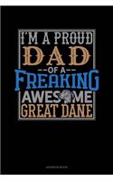 I Am A Proud Dad Of A Freaking Awesome Great Dane: Address Book(1296 Address Book)