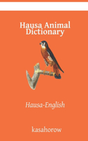 Hausa Animal Dictionary: Hausa-English(6 Hausa Kasahorow)