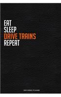 Eat Sleep Drive Trains Repeat: Funny Railway Worker 2020 Planner - Daily Planner And Weekly Planner With Yearly Calendar - For A More Organized Year