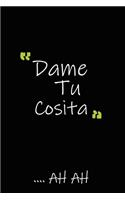 Dame Tu Cosita...Ah Ah