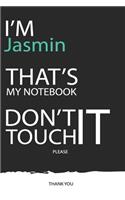 Jasmin: DON'T TOUCH MY NOTEBOOK ! Unique customized Gift for Jasmin - Journal for Girls / Women with beautiful colors Blue / Black / White, with 120 Page, T
