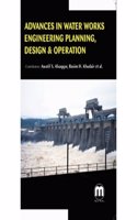 ADVANCES IN WATER WORKS ENGINEERING PLANNING DESIGN AND OPERATION (HB 2016)