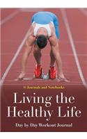 Living the Healthy Life Day by Day Workout Journal