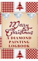 Diamond Painting Logbook: A Merry Christmas Crystal Theme Red Color DMC Chart Gemstones Cute Efficient Inventory Log, Notebook, Tracker, Diary, Organizer and Prompt Guided Jo