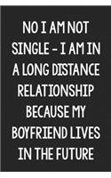No I Am Not Single - I Am in a Long Distance Relationship, Because My Boyfriend Lives in the Future