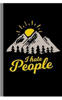 I Hate People: Mountains Hiking Nature Mountaineering Trekking Gift For Introverts Hikers Mountaineers And Climbers (6"x9") Lined Notebook To Write In