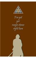 I've Got Yer Magic Stones Right Here