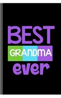 Best Grandma Ever: Family Tree Kinship Ancestry Household Love Bloodline Ancestors Best Grandma Ever Grandmother Gift (6"x9") Lined notebook Journal to write in
