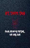 Let Them Try For Heavy Metal We Will Die: All Purpose 6x9 Blank Lined Notebook Journal Way Better Than A Card Trendy Unique Gift Denim Heavy Metal