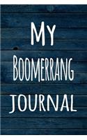 My Boomerrang Journal: The perfect way to record your hobby - 6x9 119 page lined journal!