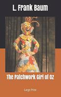 The Patchwork Girl of Oz: Large Print