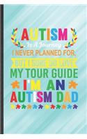 Autism Is a Journey I Never Planned For, but I Sure Do Love My Tour Guide I'm an Autism Dad: Autism Lined Notebook, Practical Dad Mom Gift, Fashionable Funny Creative Writing Record, Retro Classic 6X9 110 Page