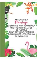 Teach Like A Flamingo: Flamingo Lined Notebook, Flamingo Gift Idea For Flamingo Lovers, Cute Flamingo Gift Idea For girl