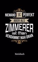 Niemand ist perfekt aber als Zimmerer ist man verdammt nah dran: Kalender, lustiges Geschenk für einen Zimmermann, 6 x 9 Zoll (A5), Wochen 2020