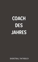 Coach des Jahres Basketball Taktikbuch: Bestens als Journal, Strategiebuch für jeden Trainer oder Coach zum festhalten von Notizen beim Training oder Spiel