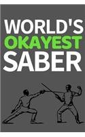 World's Okayest Saber: Funny Fencing Notebook/Journal (6" X 9") Unique Sabre Gift For Christmas Or Birthday