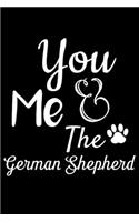 You Me And The German Shepherd: Cute German Shepherd lined journal gifts. Best Lined Journal gifts For German Shepherd Lovers. This Cute Dog Lined journal Gifts is the perfect tool