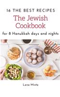The Jewish Cookbook. 16 The Best Recipes for 8 Hanukkah days and nights