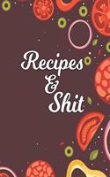 Recipes & Shit: Blank Recipe Journal to Write in for Women, Cookbook to Note Down Your Favorite Recipes. Blank Recipe Journal And Organizer For Recipes (8.5 x 11" 1