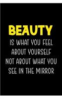 Beauty Is What You Feel About Yourself Not About What You See In the Mirror