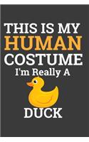This Is My Human Costume I'M Really A Duck