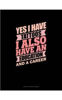 Yes I Have Tattoos I Also Have An Education And A Career