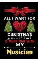 All I want for Christmas is more time with my Musician: Christmas Gift for Musician Lovers, Musician Journal / Notebook / Diary / Thanksgiving & Christmas Gift