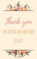 Thank You For Being An Awesome Sensei: 6x9" Lined Notebook/Journal Gift Idea For Teachers, Martial Arts Senseis
