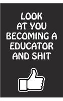 Look at You Becoming a Educator and Shit