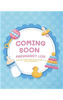Coming Soon Pregnancy Log: Capture Every Precious Moment of Your Pregnancy(1 Pregnancy Journal Log)