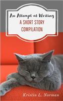 An Attempt at Writing: A Short Story Compilation