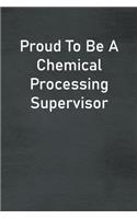 Proud To Be A Chemical Processing Supervisor