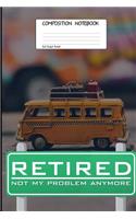 Retired Not My Problem Anymore: Retired Signage 100 Blank Lined Page Softcover Journal, 5 X 5 Graph Ruled Composition Notebook, 6 X 9 Spacescape Design Cover Note Book
