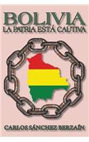 Bolivia: La Patria Está Cautiva