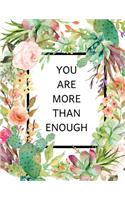 YOU ARE MORE THAN ENOUGH Writing Journal