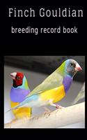 Finch Gordian breeding record book: 100 template log book for birds, notebook, diary, hatching chicks, eggs, cage,
