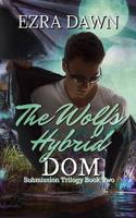 The Wolf's Hybrid Dom: (2 Submission Trilogy)