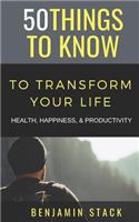 50 Things to Know to Transform Your Life: Health, Happiness, & Productivity(10 50 Things to Know Joy)