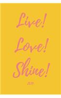 Live! Love! Shine! 2019: Inspiring Week to View Daily Personal Diary Planner for Appointments, Scheduling and Goals in the New Year