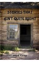 Stories That Ain't Quite Right