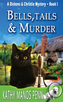 Bells, Tails, & Murder: (A Dickens & Christie Mystery)